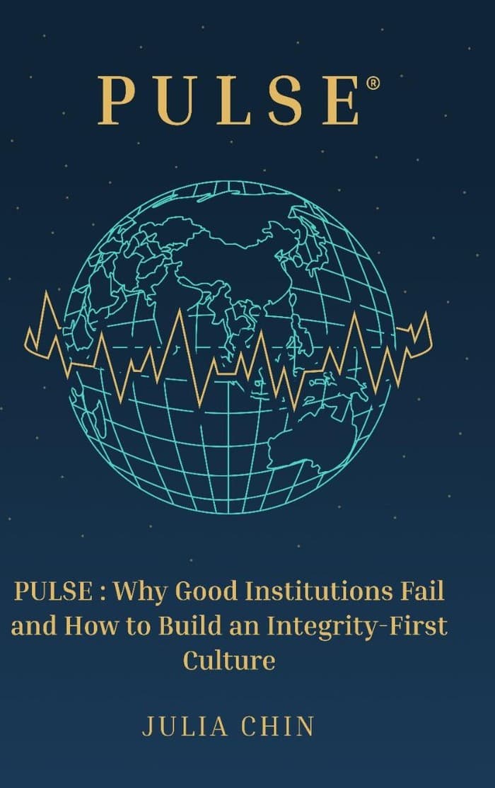 PULSE: Why Good Institutions Fail and How to Build an Integrity-First Culture, by Julia Chin
